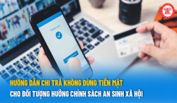 Hướng dẫn thực hiện chi trả không dùng tiền mặt cho người hưởng chính sách an sinh xã hội